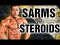 Sarms VS Steroids || What you NEED to know!!!