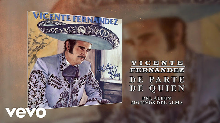 Vicente Fernández - De Parte de Quien (Cover Audio)