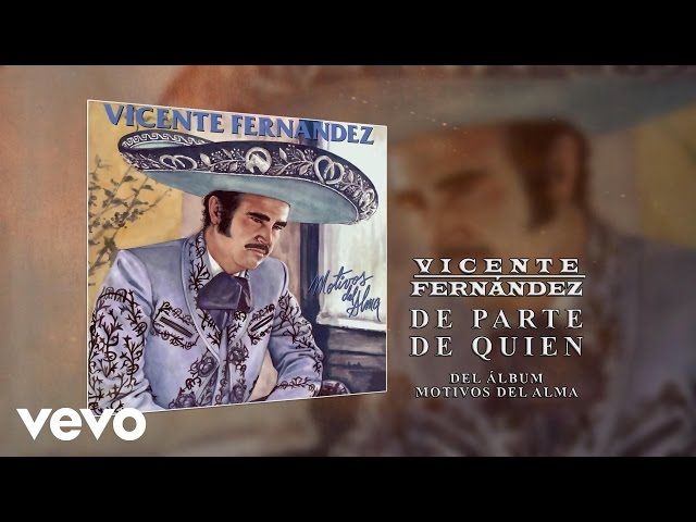 Vicente Fernández, Vicente Fernández - De Parte De Quien