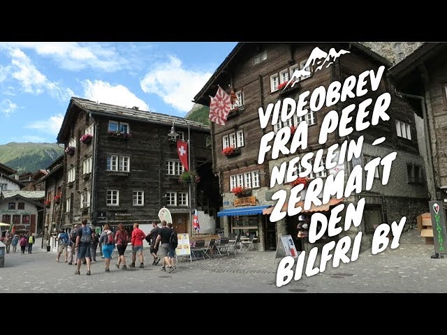 Videobrev Fra Peer Neslein - Zermatt Den Bilfri By