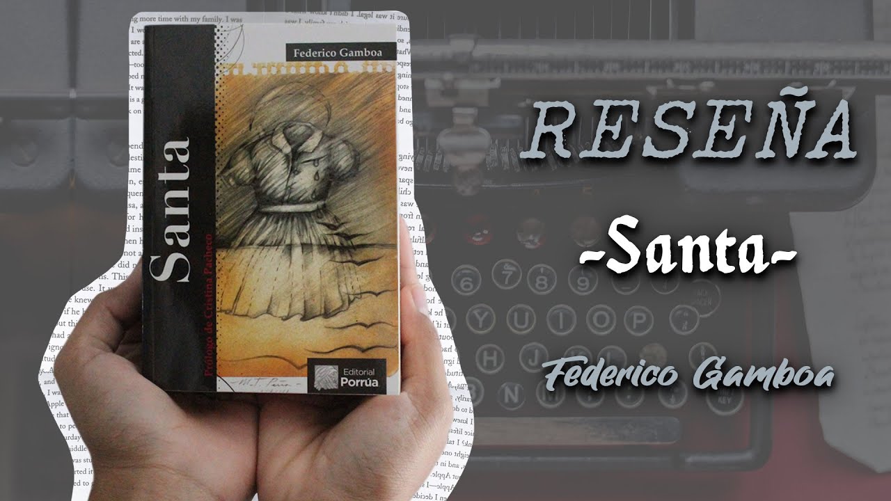 Reseña 17: "Santa" de Federico Gamboa - YouTube