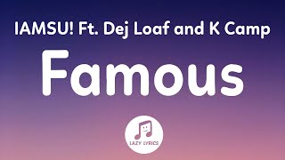 IAMSU! - Famous (Lyrics) Ft. Dej Loaf \& K Camp | he got all the drugs and i got all the guns tik tok