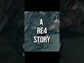 A RE4 Story