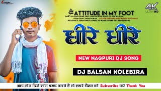 New Nagpuri dj Song 2022 Dheere Dheere Ft. Shrawan ss Romantic Song
