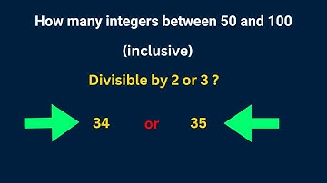 Number Theory | How Many Integers Between 50 and 100, (Inclusive) are Divisible by 2 or 3?