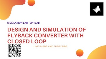 DESIGN AND SIMULATION OF FLYBACK CONVERTER WITH CLOSED LOOP || MATLAB/SIMULINK