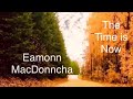 Eamonn macdonncha   the time is now