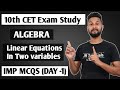 10th CET Exam Study | Algebra | Linear Equations in 2 Variables | Imp MCQS |10th SSC CET | Day -1 |