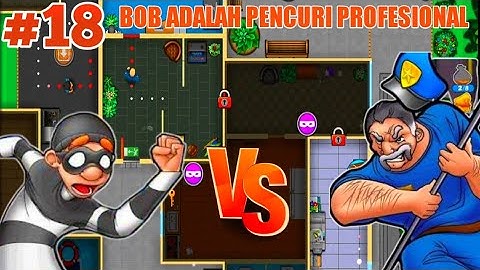 Robbery bob ||"Bob si pencuri profesional"|| part 18