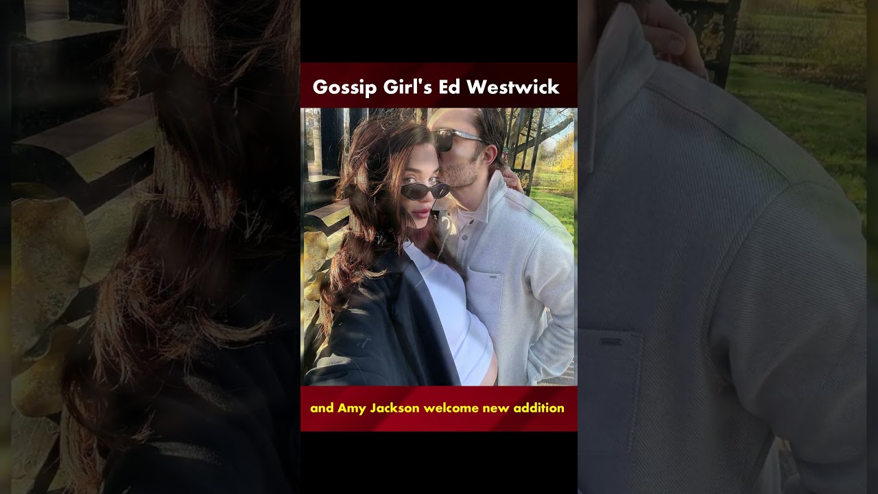Gossip Girl's Ed Westwick and Amy Jackson welcome new addition | Echoes Of Hollywood