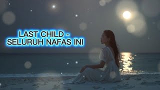 LAST CHILD-SELURUH NAFAS INI COVER LAGU PALING TREANDING PALING ENAK DI DENGAR
