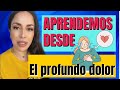 APRENDEMOS DESDE EL MÁS PROFUNDO DOLOR /  Avanzarte