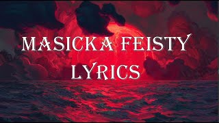 MASICKA FEISTY (LYRICS)