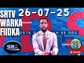 SRTV Warka Fiidnimo I 26 July 2025 SRTV Warka Fiidnimo I 26 July 2025