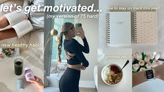 New year MOTIVATION…my version of 75 hard, starting new habits + how to stay consistent this year!