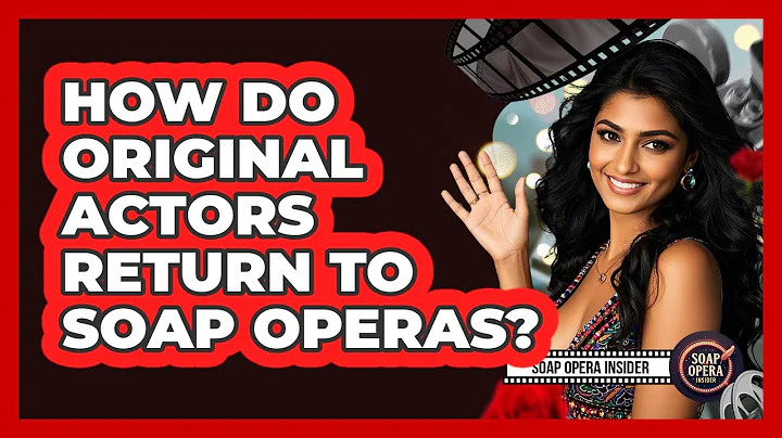 How Do Original Actors Return To Soap Operas?