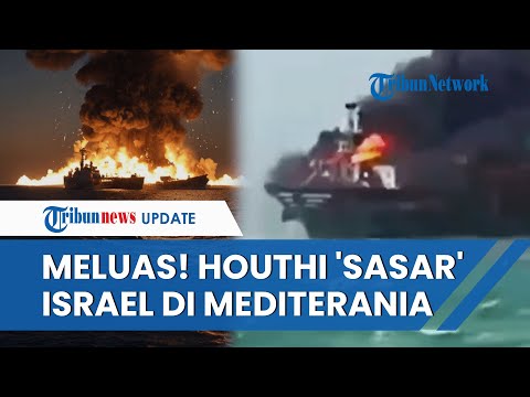 Babak Baru Perang Gaza: Houthi Perluas Operasi Anti-Israel di Mediterania, Semua Kapal Diledakkan