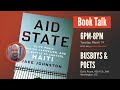 Book Talk: Aid State: Elite Panic, Disaster Capitalism, and the Battle to Control Haiti