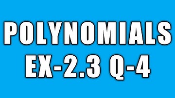 polynomials class 10 exercise 2.3 question 4