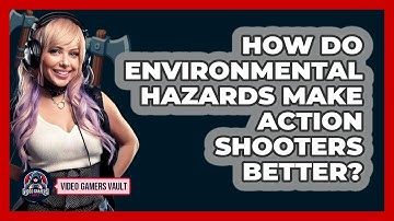 How Do Environmental Hazards Make Action Shooters Better? - Video Gamers Vault