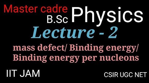 Binding energy/ mass defect| master cadre physics |B.Sc physics|12th |UGC NET
