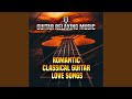 GUITAR ROMANTIC MUSIC - Best Guitar Music Relaxing Of All Time Guitar Love Songs