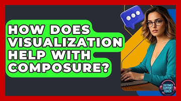 How Does Visualization Help With Composure? - Customer Support Coach