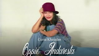 Oppie Andaresta - Cuma Khayalan (Official Music Video)