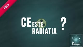 Ce Este Radiatia ?