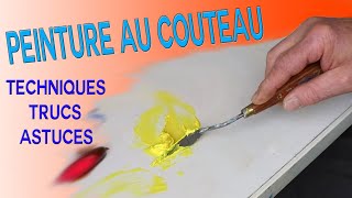 Peinture au couteau  Bien débuter Techniques  Astuces