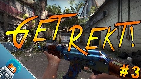 CS:GO-Get Rekt #3