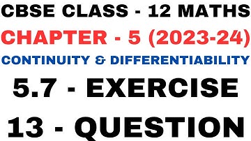 13 Question ex5.7 l Chapter 5 Continuity and Differentiability l Class12th Maths l NEW NCERT 2023-24