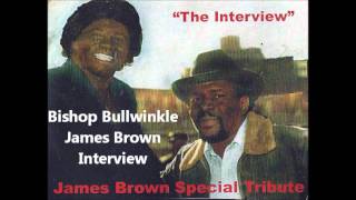 Bishop Bullwinkle James Brown Interview