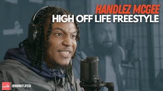 HANDLEZ MCGEE Drops One Of The BEST Freestyles Of The Year! | #HighOffLife Freestyle 071