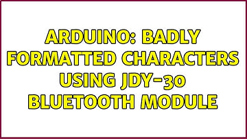 Arduino: Badly formatted characters using JDY-30 bluetooth module
