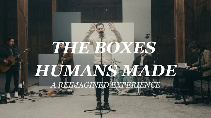 THE BOXES HUMANS MADE (A Reimagined Experience) - Gable Price and Friends
