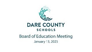 Dare County Schools Board of Education Meeting: January 13, 2025