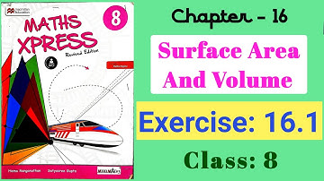 Exercise 16.1 | Surface Area And Volume | Class 8 | Maths Xpress Grade 8 Solutions