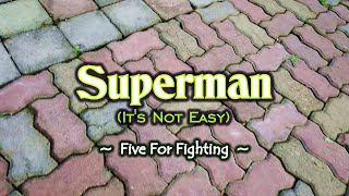 Superman (It's Not Easy) - KARAOKE VERSION - as popularized by Five For Fighting