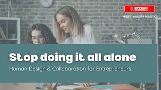 Stop Doing It All Alone | Human Design, Collaboration & Energy in Business