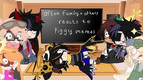 Afton Family + others reacts to Piggy memes