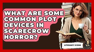 What Are Some Common Plot Devices In Scarecrow Horror? - Literary Icons