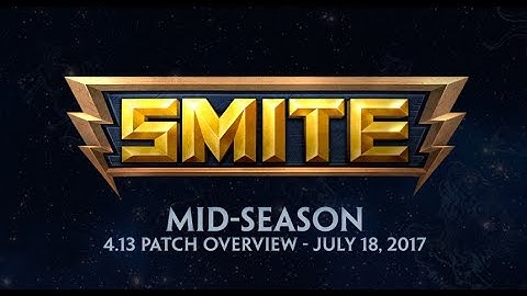 SMITE 4.13 Patch Overview - Mid-Season (July 18, 2017)