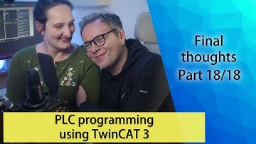 PLC programming using TwinCAT 3 - Final thoughts (Part 18/18)
