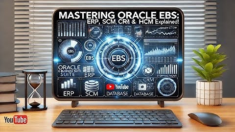 Mastering Oracle EBS: ERP, SCM, CRM & HCM Explained! 🚀 Step-by-Step Guide