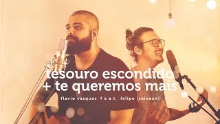 Video thumbnail of "Tesouro Escondido + Te Queremos Mais | Flavio Vasques e Salvaon"
