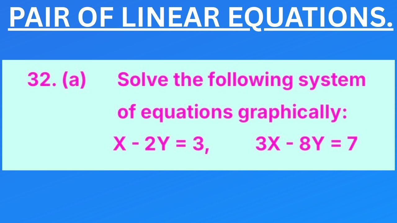 32. (a) Solve the following system of equations graphically: X - 2Y = 3 ...