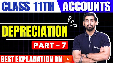 Depreciation | Class 11 | Accountancy | Part 7