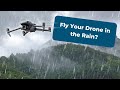 Can i fly my drone in the rain