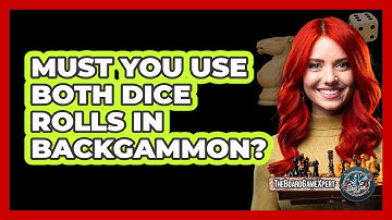 Must You Use Both Dice Rolls In Backgammon?
